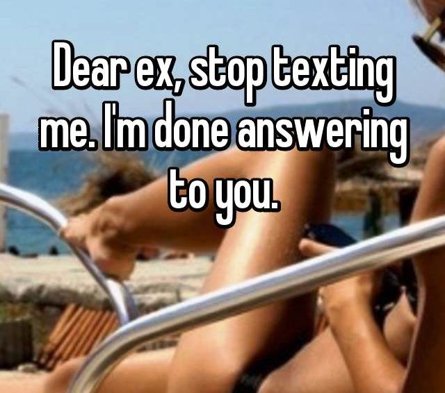 Dear ex stop texting me image